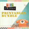 Girl Friday Printable Bundle